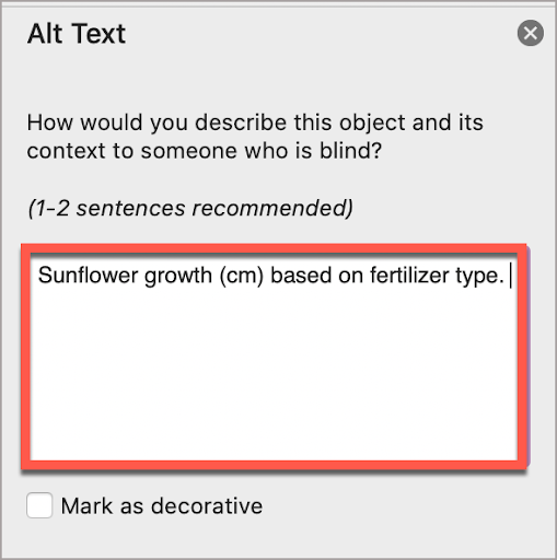 In the PowerPoint Alt Text window, write the alt text in the box. In this case, the alt text is, “Sunflower growth (cm) based on fertilizer type.”